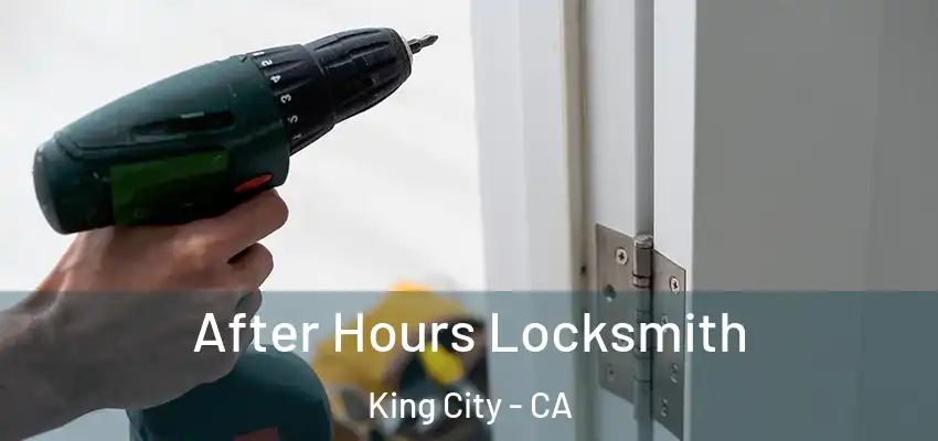  After Hours Locksmith King City - CA