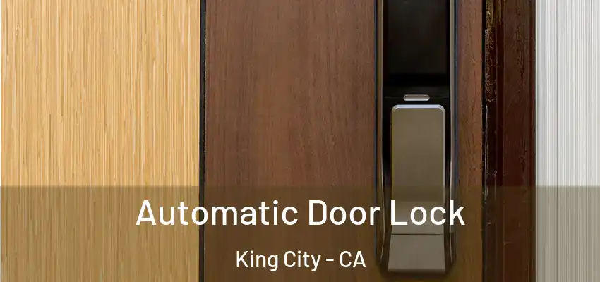  Automatic Door Lock King City - CA
