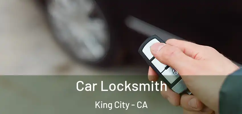 Car Locksmith King City - CA