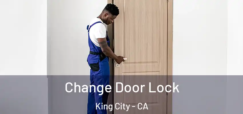 Change Door Lock King City - CA