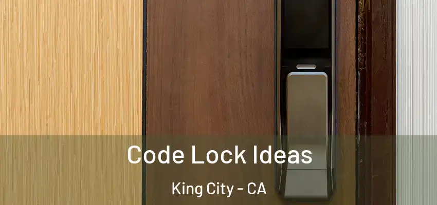  Code Lock Ideas King City - CA