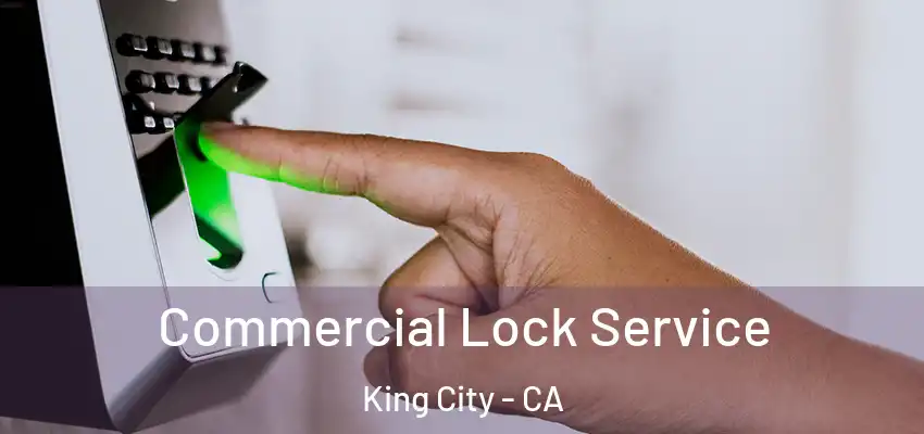 Commercial Lock Service King City - CA