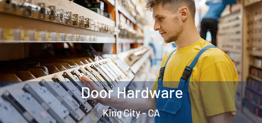 Door Hardware King City - CA