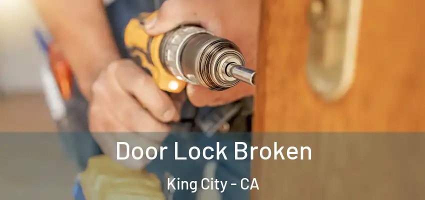  Door Lock Broken King City - CA