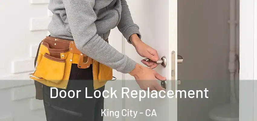  Door Lock Replacement King City - CA
