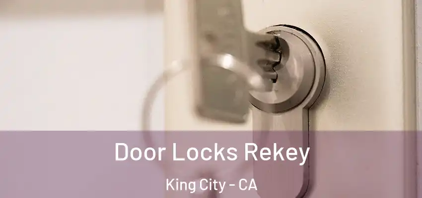 Door Locks Rekey King City - CA