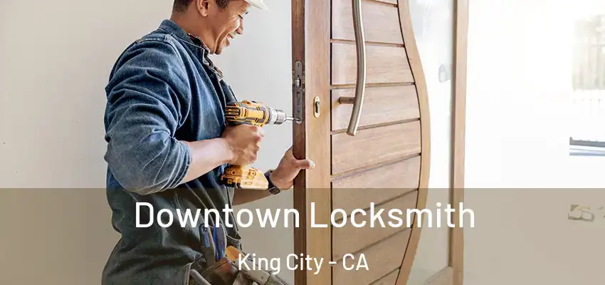 Downtown Locksmith King City - CA