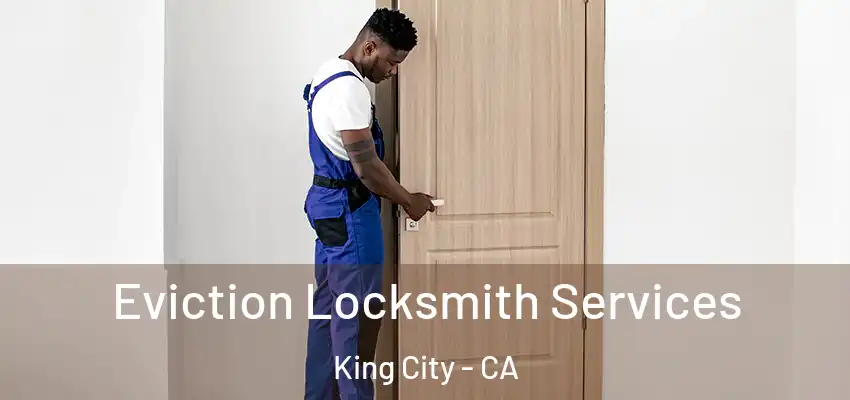  Eviction Locksmith Services King City - CA
