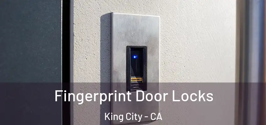 Fingerprint Door Locks King City - CA