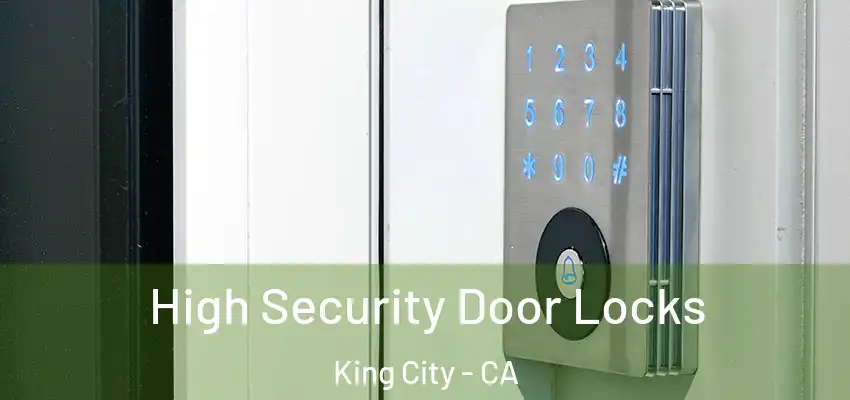  High Security Door Locks King City - CA