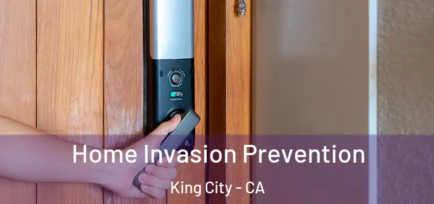 Home Invasion Prevention King City - CA