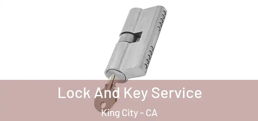 Lock And Key Service King City - CA