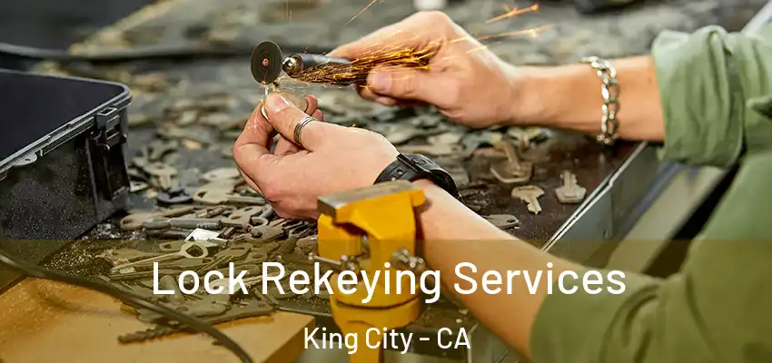  Lock Rekeying Services King City - CA