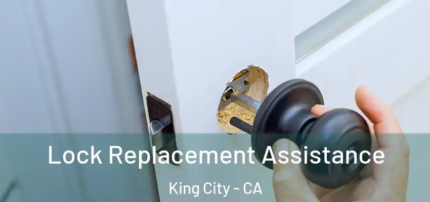 Lock Replacement Assistance King City - CA