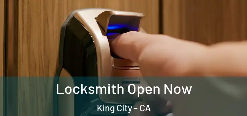 Locksmith Open Now King City - CA