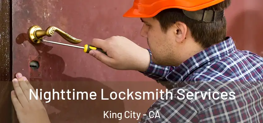  Nighttime Locksmith Services King City - CA