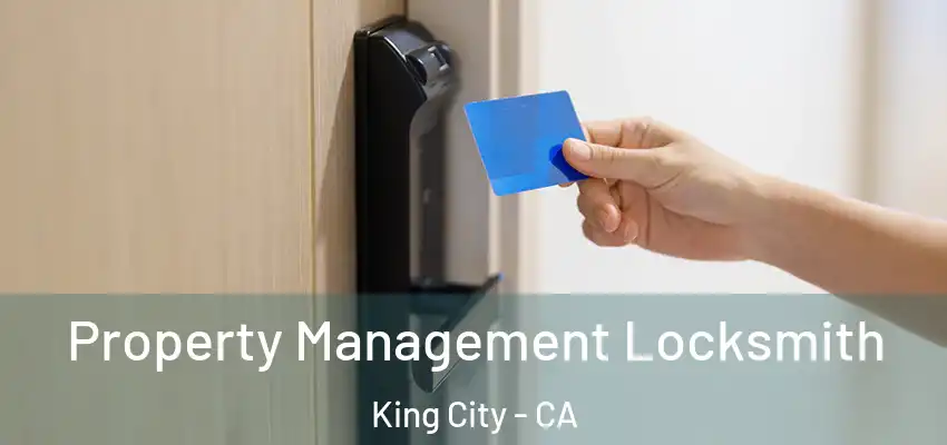 Property Management Locksmith King City - CA