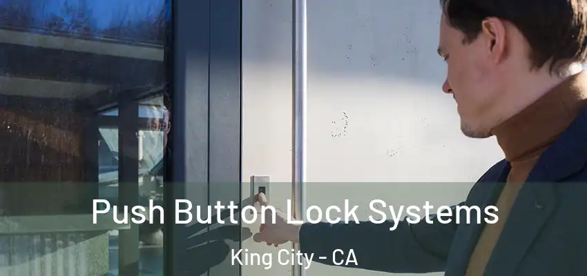  Push Button Lock Systems King City - CA