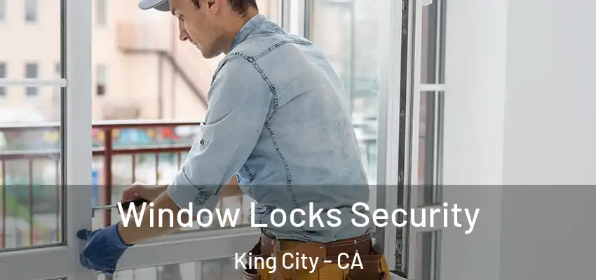  Window Locks Security King City - CA